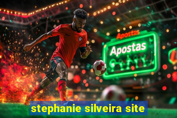 stephanie silveira site